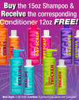 SPECIAL - 15OZ SHAMPOO AND A FREE MATCHING CONDITIONER